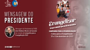 PRESIDENTE DA CNBB CONVIDA CATÓLICOS A PARTICIPAREM DA “CAMPANHA PARA A EVANGELIZAÇÃO 2022”