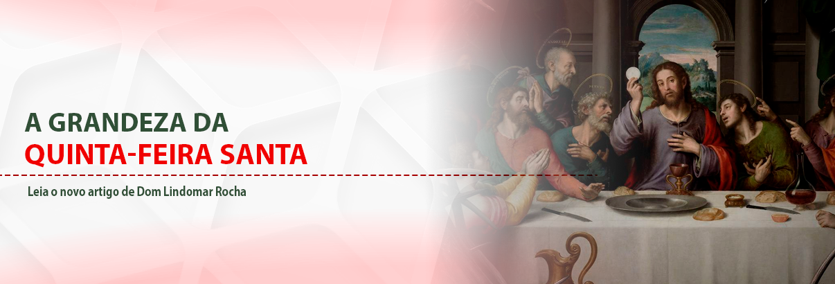 A grandeza da Quinta-feira Santa